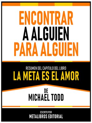 cover image of Encontrar a Alguien Para Alguien--Resumen Del Capitulo Del Libro La Meta Es El Amor De Michael Todd